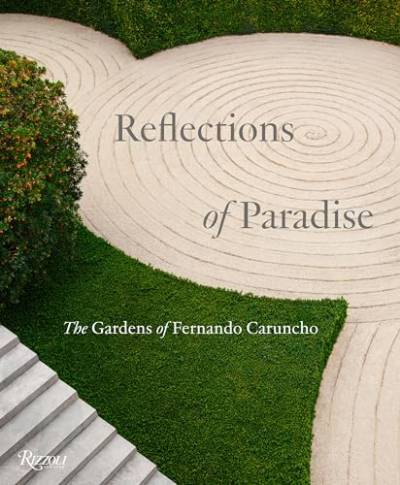 Reflections of Paradise: The Gardens of Fernando Caruncho von Rizzoli
